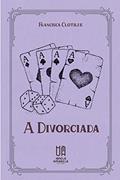 Ler A Divorciada, do autor Francisca Clotilde Ler A Divorciada, do autor Francisca Clotilde