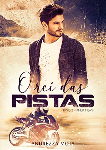 Ler O REI DAS PISTAS (Família Milani Livro 2), do autor Andrezza Mota