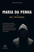 Ler Maria da Penha ao inverso: uma aplicação da mediação penal na gestão dos conflitos decorrentes da violência doméstica psicológ, do autor Sylvana LimaTeixeira