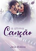 Ler A Última Canção (Four Hearts Livro 4), do autor Jess Bidoia Ler A Última Canção (Four Hearts Livro 4), do autor Jess Bidoia