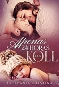 Ler APENAS 24 HORAS COM KOLL: BOX 3 em 1, do autor Estefania Cristina