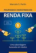 Ler Poupando e Investindo em Renda Fixa: Uma Abordagem Baseada em Dados, do autor Marcelo S. Perlin Ler Poupando e Investindo em Renda Fixa: Uma Abordagem Baseada em Dados, do autor Marcelo S. Perlin