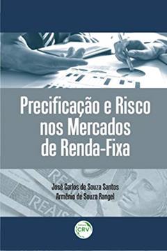 Precificação e risco nos mercados de renda-fixa, do autor José Carlos de Souza Santos; Armênio de Souza Rangel