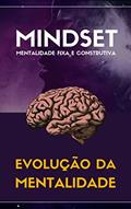 Ler Mindset - Mentalidade Fixa e Construtiva: Evolução da mentalidade, do autor Nazaré Lohn