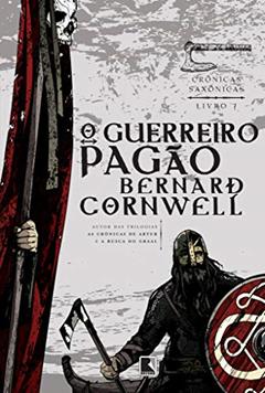 O guerreiro pagão (Vol. 7 Crônicas Saxônicas), do autor Bernard Cornwell