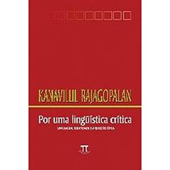 Por uma Linguística Crítica. Linguagem, Identidade e a Questão Crítica, do autor Kanavillil Rajagopalan