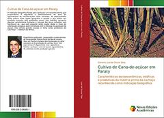 Cultivo de Cana-de-açúcar em Paraty: Características socioeconômicas, edáficas e produtivas da matéria prima da cachaça reconhecida como Indicação Geográfica, do autor Giovane Leal de Souza Silva