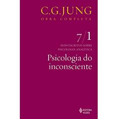 Psicologia do inconsciente Vol. 7/1: Dois Escritos Sobre Psicologia Analítica - Parte 1: Volume 7, do autor C.G. Jung