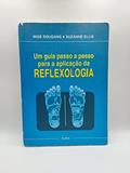 Ler Um Guia Passo a Passo Para a Aplicação da Reflexologia, do autor Inge Dougans; Suzanne Ellis Ler Um Guia Passo a Passo Para a Aplicação da Reflexologia, do autor Inge Dougans; Suzanne Ellis