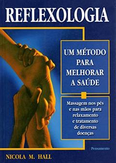Reflexologia. Um Método Para Melhorar a Saúde, do autor Nicola M. Hall