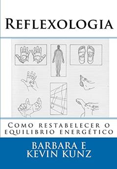 Reflexologia: Como restabelecer o equilibrio energético, do autor Kevin Kunz; Barbara Kunz