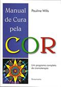 Ler Manual de Cura Pela cor: um Programa Completo de Cromoterapia, do autor Pauline Wills