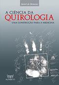 Ler Ciência da Quirologia, A: Uma Construção Para a Medicina, do autor Javert de Menezes