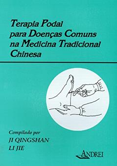 Terapia podal para doenças comuns na medicina tradicional chinesa, do autor Ji Qingshan; Li Lie