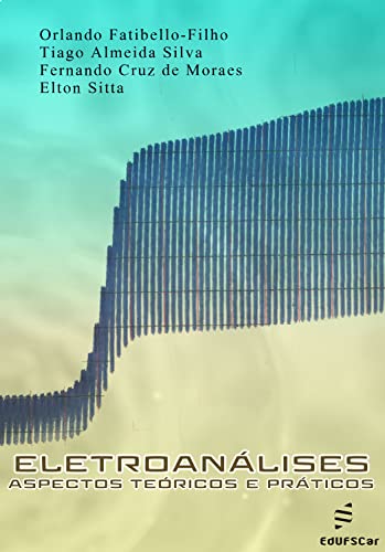 Ler Eletroanálises: aspectos teóricos e práticos, do autor Orlando Fatibello-Filho; Tiago Almeida Silva; Fernando Cruz de Moraes; Elton Sitta Ler Eletroanálises: aspectos teóricos e práticos, do autor Orlando Fatibello-Filho; Tiago Almeida Silva; Fernando Cruz de Moraes; Elton Sitta