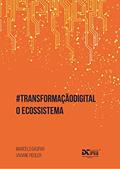 Ler Transformação Digital o Ecossistema, do autor Marcelo Gaspar; Viviane Fiedler