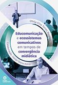 Ler Educomunicação e Ecossistemas Comunicativos em Tempos de Convergência Midiática, do autor Elisa Torres Morales