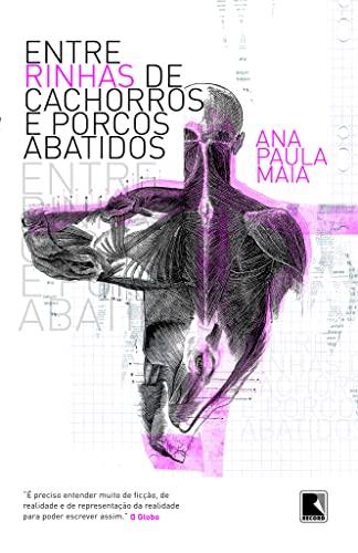 Ler Entre rinhas de cachorros e porcos abatidos, do autor Ana Paula Maia