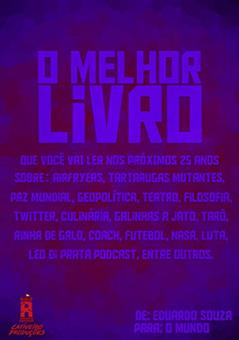 O MELHOR LIVRO QUE VOCÊ VAI LER NOS PRÓXIMOS 25 ANOS!: AirFryers, Tartarugas Mutantes, Paz Mundial, Geopolítica, Teatro, Filosofia, Twitter, Galinha a Jato, Rinha de Galo, Coach, entre outros., do autor Eduardo Ferreira