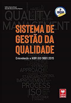Sistema de Gestão da Qualidade. Entendendo a Nbr Iso 9001.2015, do autor Valério Garcia Brisot