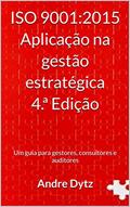 Ler ISO 9001:2015 Aplicação na gestão estratégica 4.ª Edição: Um guia para gestores, consultores e auditores, do autor Andre Dytz Ler ISO 9001:2015 Aplicação na gestão estratégica 4.ª Edição: Um guia para gestores, consultores e auditores, do autor Andre Dytz