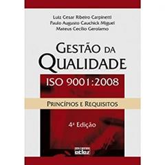 Gestão da Qualidade Iso 9001 - 2008 Princípios e Requisitos - 4 Edição, do autor Luiz Cesar Riberiro Carpinetti