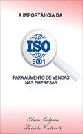 Ler A IMPORTÂNCIA DA ISO 9001 PARA AUMENTO DE VENDAS NAS EMPRESAS, do autor Fabíola Ventavoli; Elaine Colpani