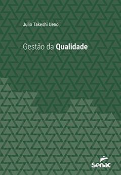 Gestão da qualidade (Série Universitária), do autor Julio Takeshi Ueno