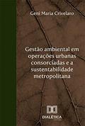 Ler Gestão ambiental em operações urbanas consorciadas e a sustentabilidade metropolitana, do autor Geni Maria Crivelaro Ler Gestão ambiental em operações urbanas consorciadas e a sustentabilidade metropolitana, do autor Geni Maria Crivelaro