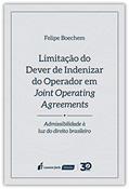 Ler Limitação Do Dever De Indenizar Do Operador Em Joint Operating Agreements - 2019, do autor Felipe Boechem Ler Limitação Do Dever De Indenizar Do Operador Em Joint Operating Agreements - 2019, do autor Felipe Boechem