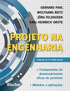 Projeto na Engenharia: Fundamentos do Desenvolvimento Eficaz de Produtos - Métodos e Aplicações, do autor Gerhard Pahl; Wolfgang Beitz; Jörg Feldhusen; Karl-Heinrich Grote