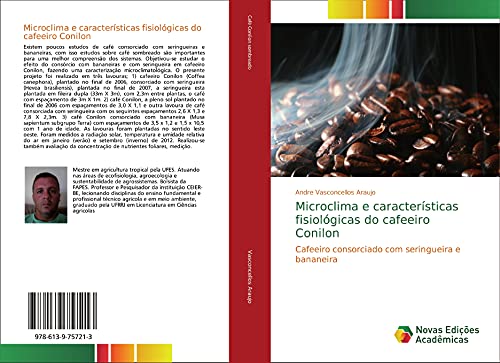 Ler Microclima e características fisiológicas do cafeeiro Conilon: Cafeeiro consorciado com seringueira e bananeira, do autor Andre Vasconcellos Araujo