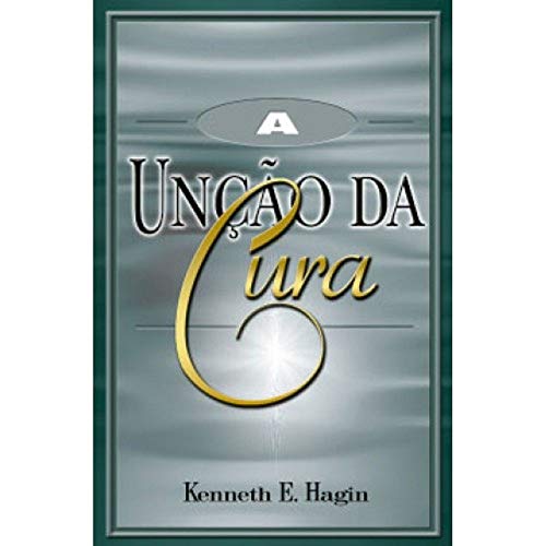 Ler A Unção da Cura, do autor Kenneth E. Hagin Ler A Unção da Cura, do autor Kenneth E. Hagin