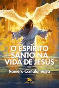 Ler Espírito Santo na vida de Jesus: O mistério da unção, do autor Raniero Cantalamessa