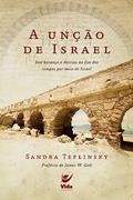 Ler A Unção de Israel: sua Herança e Destino no fim dos Tempos por Meio de Israel, do autor Sandra Teplinksy Ler A Unção de Israel: sua Herança e Destino no fim dos Tempos por Meio de Israel, do autor Sandra Teplinksy