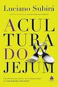 Ler A cultura do jejum: Encontre um nível mais profundo de intimidade com Deus, do autor Luciano Subirá Ler A cultura do jejum: Encontre um nível mais profundo de intimidade com Deus, do autor Luciano Subirá