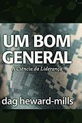Ler Um Bom General: A Ciência da Liderança (Portuguese Edition), do autor Dag Heward-Mills Ler Um Bom General: A Ciência da Liderança (Portuguese Edition), do autor Dag Heward-Mills