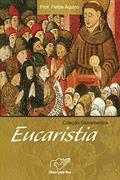 Ler Eucaristia (Coleção Sacramentos), do autor Prof. Felipe Aquino Ler Eucaristia (Coleção Sacramentos), do autor Prof. Felipe Aquino