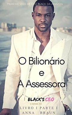 O Bilionário e A Assessora, do autor Anna Braun