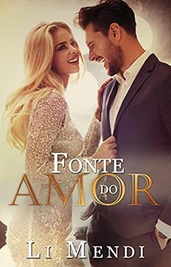Fonte do Amor: ator famoso de cinema se sente atraído pela jornalista que precisa cobrir tudo sobre sua vida em segredo (Amor e Fama), do autor Li Mendi