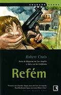 Ler REFÉM (Coleção Negra), do autor Robert Crais Ler REFÉM (Coleção Negra), do autor Robert Crais