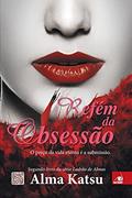 Ler Refem Da Obsessao: O Preco Da Vida Eterna E A Submissao, do autor ALMA KATSU