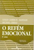 Ler O refém emocional: resgate sua vida afetiva, do autor Michael Lebeau; Leslie Cameron-Bandler