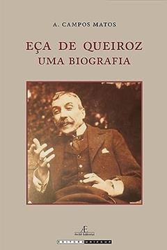 Eça de queiroz: Uma biografia, do autor Alfredo Campos Matos