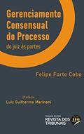 Ler Gerenciamento Consensual Do Processo, do autor Felipe Forte Cobo Ler Gerenciamento Consensual Do Processo, do autor Felipe Forte Cobo