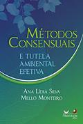 Ler Métodos Consensuais E Tutela Ambiental Efetiva, do autor Ana Lídia Silva Mello Monteiro