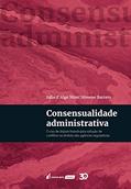 Ler Consensualidade Administrativa - 2019, do autor Júlia D' Alge Mont' Alverne Barreto