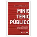 Ler Ministério Público - O Equlíbrio Entre O Garantismo E O Eficientismo Na Justiça Penal Consensual - 2020, do autor Gerson Daniel Silva Da Silveira