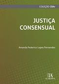 Ler Justiça Consensual, do autor Amanda Federico Lopes Fernandes Ler Justiça Consensual, do autor Amanda Federico Lopes Fernandes