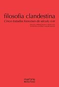 Ler Filosofia clandestina - Cinco tratados Franceses do século XVIII - Vol. 1, do autor Regina Schopke Ler Filosofia clandestina - Cinco tratados Franceses do século XVIII - Vol. 1, do autor Regina Schopke